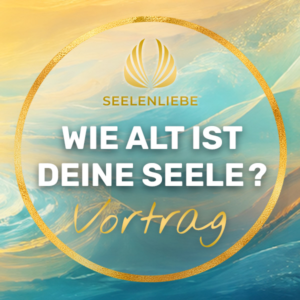 SEELENLIEBE Vortrag „Wie alt ist deine Seele?“ in Bad Nauheim von Jens Baumrucker und Silke Wildner